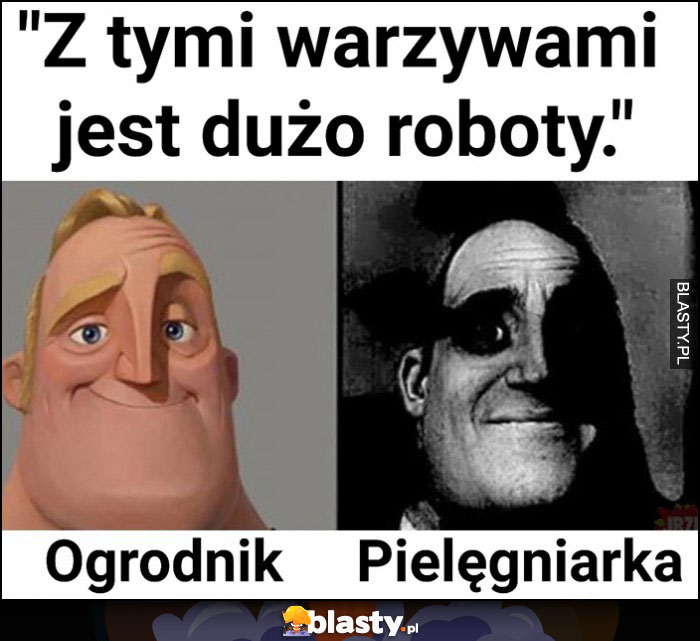 Z tymi warzywami jest dużo roboty kiedy mówi ogrodnik albo pielęgniarka Z tymi warzywami jest dużo roboty kiedy mówi ogrodnik albo pielęgniarka
