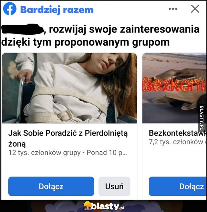 Facebook rekomenduje grupę jak sobie poradzić z pierdolniętą żoną Facebook rekomenduje grupę jak sobie poradzić z pierdolniętą żoną