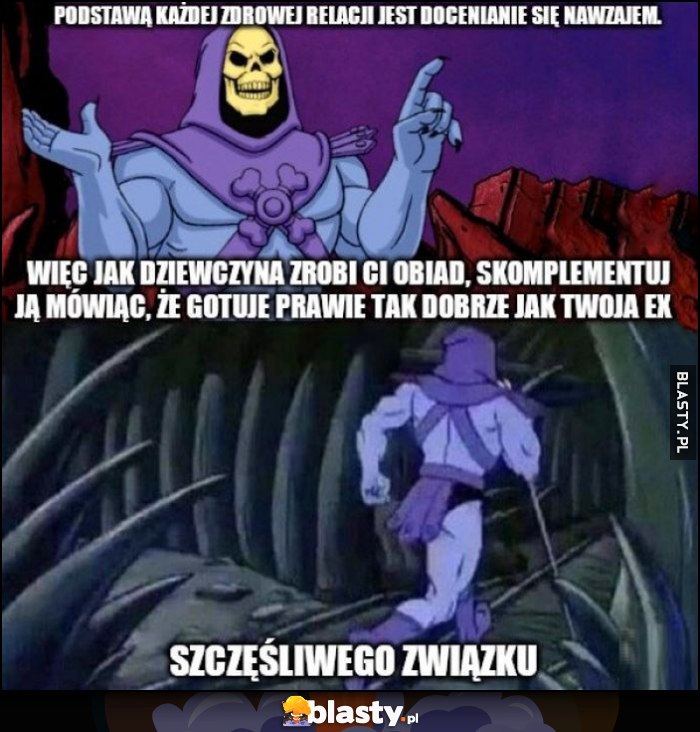 Jak dziewczyna zrobi ci obiad skomplementuj, że gotuje prawie tak dobrze jak twoja ex, szczęśliwego związku Szkieletor radzi Jak dziewczyna zrobi ci obiad skomplementuj, że gotuje prawie tak dobrze jak twoja ex, szczęśliwego związku Szkieletor radzi
