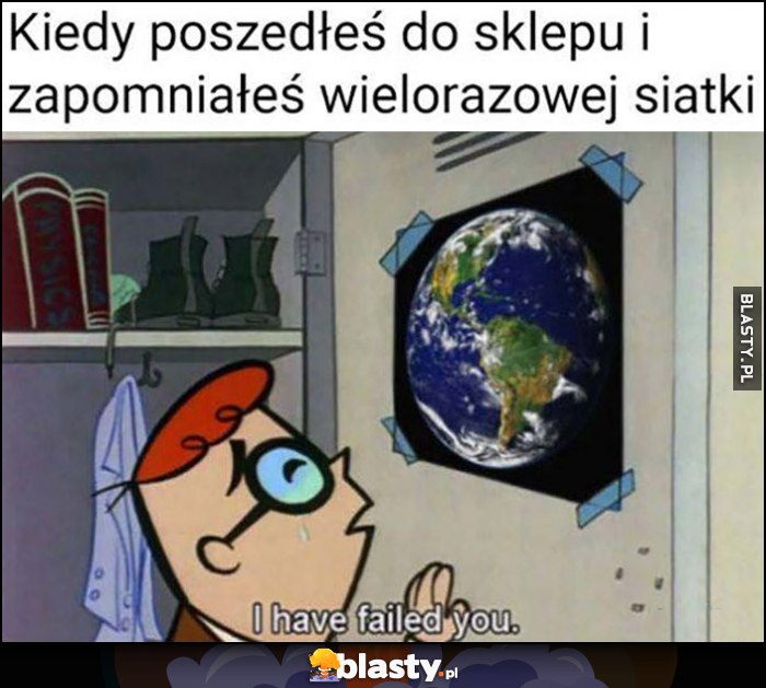 Dexter Kiedy poszedłeś do sklepu i zapomniałeś wielorazowej siatki, ziemia zawiodłem cię Dexter Kiedy poszedłeś do sklepu i zapomniałeś wielorazowej siatki, ziemia zawiodłem cię