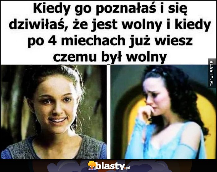 Kiedy go poznałaś i się dziwiłaś, że jest wolny vs kiedy po 4 miechach już wiesz czemu był wolny płacze Kiedy go poznałaś i się dziwiłaś, że jest wolny vs kiedy po 4 miechach już wiesz czemu był wolny płacze