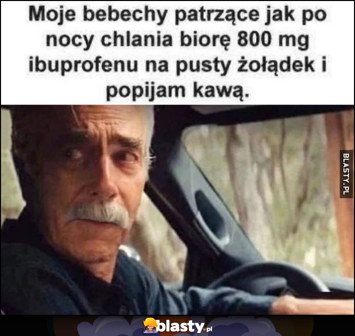 Moje bebechy patrzące jak po nocy chlania biorę 800mg ibuprofenu na pusty żołądek i popijam kawą Moje bebechy patrzące jak po nocy chlania biorę 800mg ibuprofenu na pusty żołądek i popijam kawą