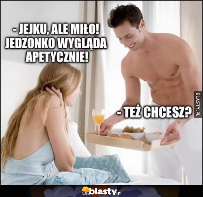 Śniadanie do łóżka, jedzonko wygląda apetycznie, facet: też chcesz? Śniadanie do łóżka, jedzonko wygląda apetycznie, facet: też chcesz?