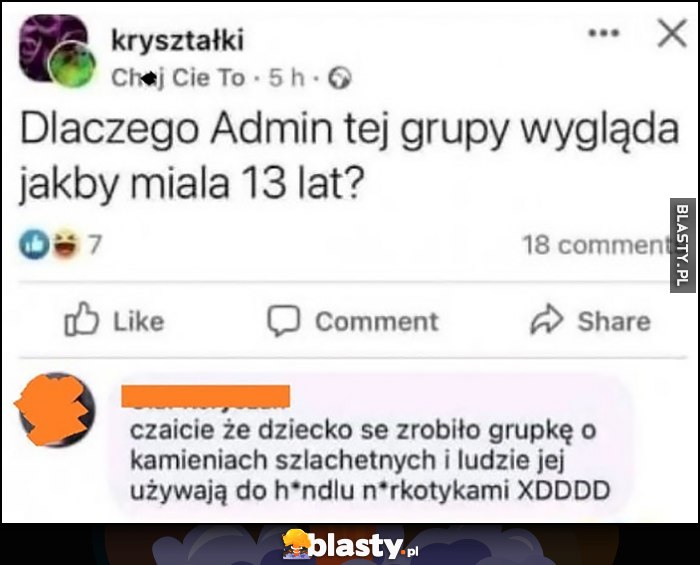 Kryształki dlaczego admin tej grupy wygląda jakby miała 13 lat? Dziecko zrobiło se grupkę o kamieniach szlachetnych i ludzie jej używają do dilowania Kryształki dlaczego admin tej grupy wygląda jakby miała 13 lat? Dziecko zrobiło se grupkę o kamieniach szlachetnych i ludzie jej używają do dilowania
