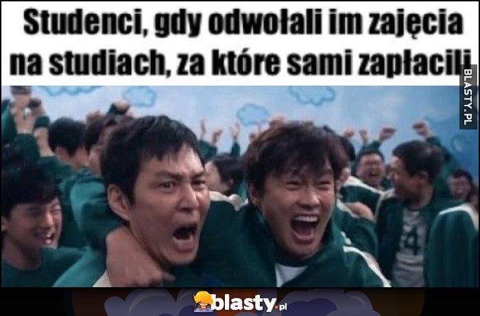Studenci, gdy odwołali im zajęcia na studiach, za które sami zapłacili Squid Game Studenci, gdy odwołali im zajęcia na studiach, za które sami zapłacili Squid Game