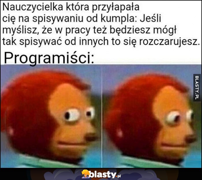 Nauczycielka która przyłapała cię na spisywaniu od kumpla: rozczarujesz się, tymczasem programiści reakcja Nauczycielka która przyłapała cię na spisywaniu od kumpla: rozczarujesz się, tymczasem programiści reakcja