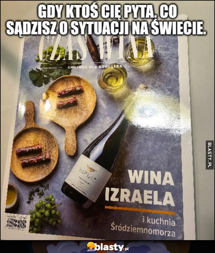Gdy ktoś Cię pyta co sądzisz o sytuacji na świecie wina Izraela Gdy ktoś Cię pyta co sądzisz o sytuacji na świecie wina Izraela
