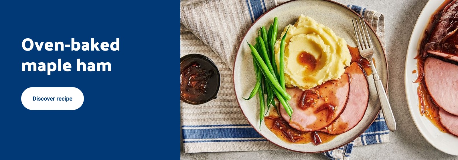 Text reading: "Oven-baked maple ham. Check CTA 'Discover recipe' for more details."
