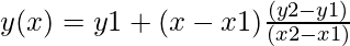 Rendered by QuickLaTeX.com y(x) = y1 + (x - x1) \frac{(y2 - y1) }{ (x2 - x1)}