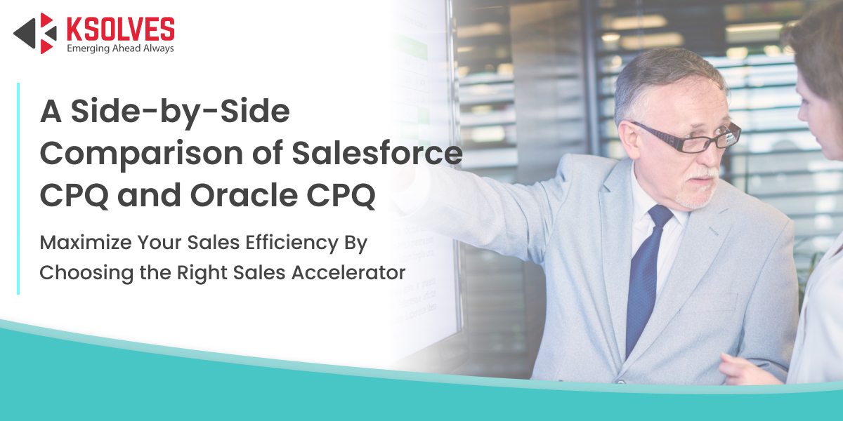 Salesforce CPQ vs. Oracle CPQ For Smarter Sales