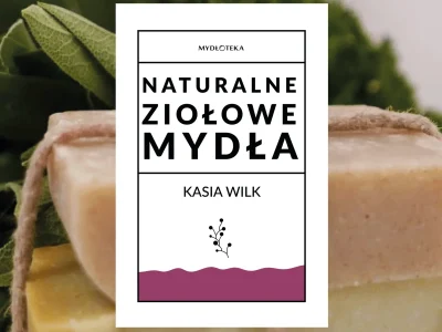 Ebook: Naturalne ziołowe mydła
