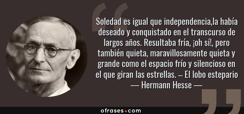 Hermann Hesse: Soledad es igual que independencia,la había ...