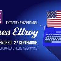 Entretien exceptionnel James Ellroy, vendredi 27 septembre