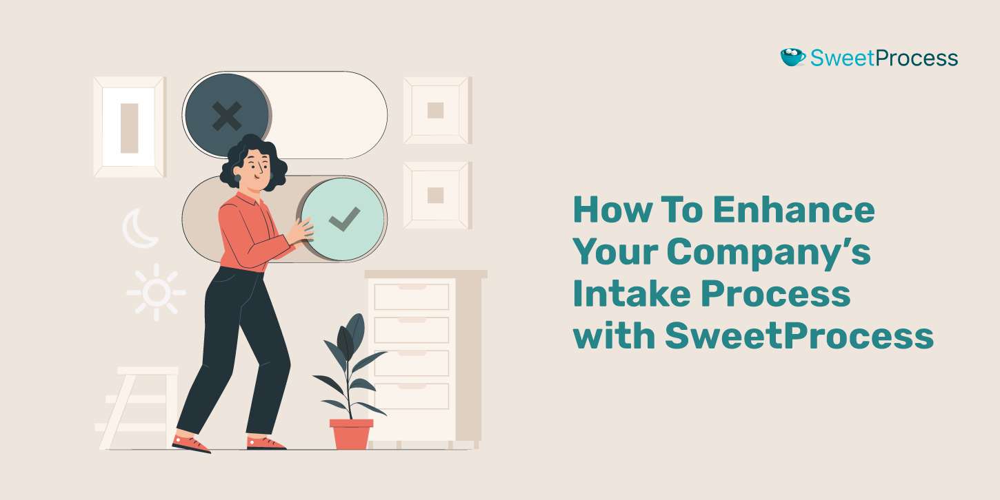 How To Enhance Your Company's Intake Process with SweetProcess