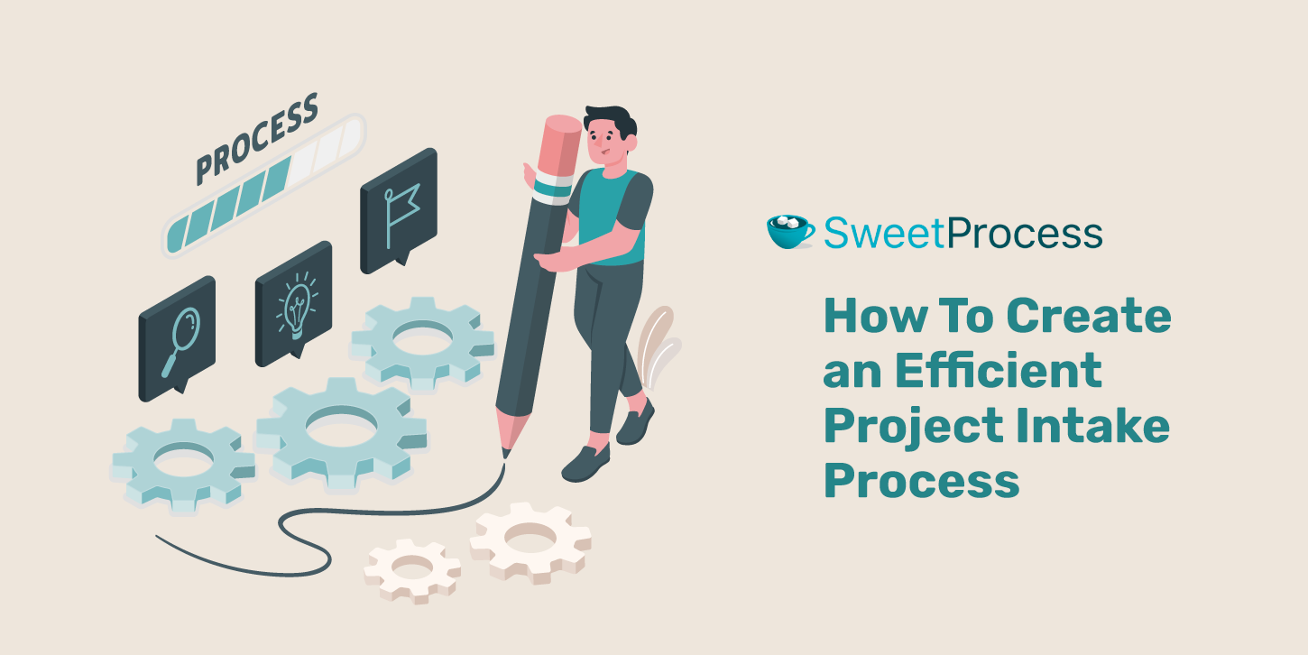 How to Create an Efficient Project Intake Process