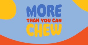 Key Art for More Than You Can Chew